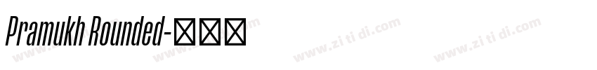 Pramukh Rounded字体转换 Pramukh Rounded字体转换